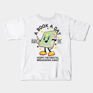 A Book A Day Keep The Mental Breakdown Away Book Lover Bookworm Kids T-Shirt